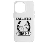 Save A Horse Ride Me Funny Horse Riding Cowboy & Cowgirl Coque pour iPhone 14 Pro Max