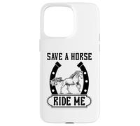 Save A Horse Ride Me Funny Horse Riding Cowboy & Cowgirl Coque pour iPhone 15 Pro Max