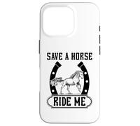 Save A Horse Ride Me Funny Horse Riding Cowboy & Cowgirl Coque pour iPhone 16 Pro
