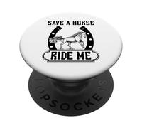 Save A Horse Ride Me Funny Horse Riding Cowboy & Cowgirl PopSockets PopGrip Adhésif
