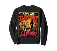 Save an Elephant Ride A Ladyboy Thaïlande Phuket Bangkok Fun Sweatshirt