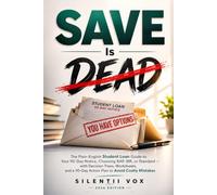 SAVE Is Dead: The Plain-English Student Loan Guide to Your 90-Day Notice, Choosing RAP, IBR, or Standard - with Decision Trees, Worksheets, and a 90-Day Action Plan to Avoid Costly Mistakes