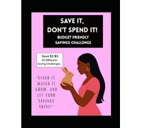 SAVE IT, DON'T SPEND IT! BUDGET FRIENDLY SAVING CHALLENGE