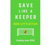 Save Like a Keeper Learn how to DIVE, BLOCK and SAVE with the bestselling author - Ben Lyttleton - Puffin - ebook (ePub) - Livre