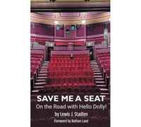 Save Me A Seat - On The Road With Hello Dolly! (Hardback)