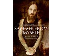 Save Me from Myself: How I Found God, Quit Korn, Kicked Drugs, and Lived to Tell My Story