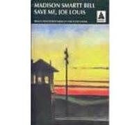 Save me, Joe Louis Madison Smartt Bell (Auteur), Pierre Girard (Traduction)