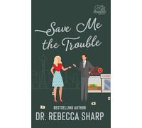 Save Me the Trouble: An Enemies-to-Lovers Billionaire Romance