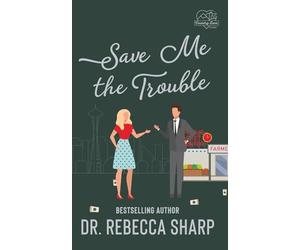 Save Me the Trouble: An Enemies-to-Lovers Billionaire Romance