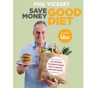 Save Money Good Diet: The Nationâ¿¿S Favourite Recipes With A Healthy, Low-Cost Boost