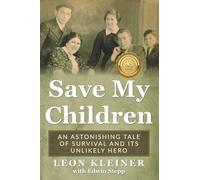 Save my Children: An Astonishing Tale of Survival and its Unlikely Hero