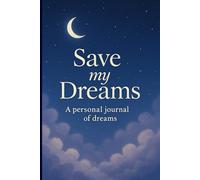 Save my Dreams: A Guided Dream Diary Journal to Record Your Dreams - Great Gift for Men and Women - Self Discovery - Emotional Healing and Awareness
