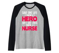 Save One Life You're A Hero Save 100 Lives You're A Nurse Manche Raglan