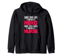 Save One Life You're A Hero Save 100 Lives You're A Nurse Sweat à Capuche