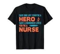 Save One Life You're A Hero Save 100 Lives You're A Nurse T-Shirt