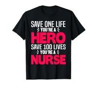 Save One Life You're A Hero Save 100 Lives You're A Nurse T-Shirt Graphique avec Valeur