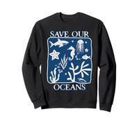 Save Our Oceans Environment & Sea Protection Lover Nature Lover Sweatshirt