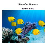 Save Our Oceans: The Dr. Barb Series