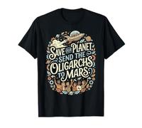 Save Our Planet Send Oligarques to Mars Funny T-Shirt
