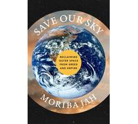 Save Our Sky Reclaiming Outer Space from Greed and Empire - Moriba Jah - Atria/One Signal Publishers - ebook (ePub) - Livre
