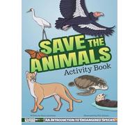 Save the Animals Activity Book: An Introduction to Endangered Species for Kids