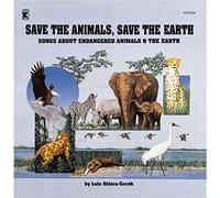 Save The Animals, Save The Earth: Songs About Endangered Animals and the Earth