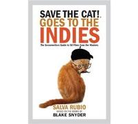 Save the Cat Goes to the Indies The Screenwriters Guide to 50 Films from the Masters by Salva Rubio Salva Rubio (Auteur)