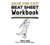 Save The Cat!(R) Beat Sheet Workbook: How Writers Turn Ideas Into Stories