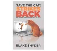 Save The Cat!(R) Strikes Back: More Trouble For Screenwriters To Get Into ... And Out Of