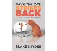 Save the Cat Strikes Back More Trouble for Screenwriters to Get Into . . . amp Out Of by Blake Snyder Blake Snyder (Auteur)
