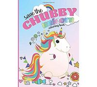 Save The Chubby Unicorn Colouring Book