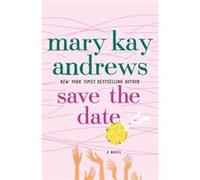 Save the Date by Mary Kay Andrews Mary Kay Andrews (Auteur)
