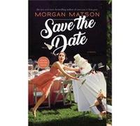 Save the Date by Morgan Matson Morgan Matson (Auteur)
