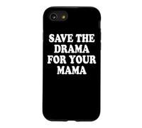 Save The Drama for Your Mama Garde Le Drame pour ta Maman Coque pour iPhone SE (2020) / 7/8