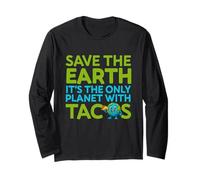 Save The Earth Only Planet with Tacos Funny Citation Earth Day Manche Longue