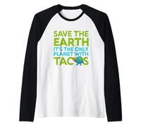 Save The Earth Only Planet with Tacos Funny Citation Earth Day Manche Raglan