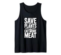 Save The Plants Eat More Meat Humour Foodie Saying Débardeur
