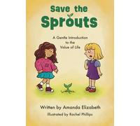Save the Sprouts: A Gentle Introduction to the Value of Life