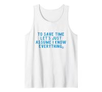 Save Time Assume I Know Everything Débardeur