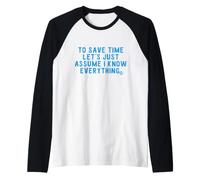 Save Time Assume I Know Everything Manche Raglan