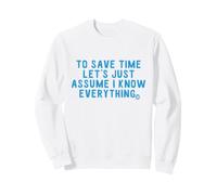 Save Time Assume I Know Everything Sweatshirt