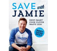 Save with Jamie: Shop Smart, Cook Clever, Waste Less