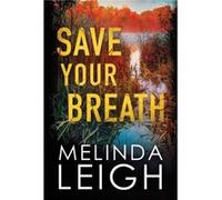Save Your Breath by Melinda Leigh Melinda Leigh (Auteur)