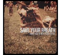 Save Your Breath - There Used to Be a Place for Us