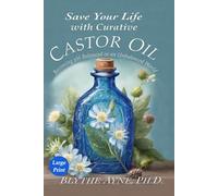 Save Your Life with Curative Castor Oil: Becoming pH Balanced in an Unbalanced World