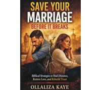 Save Your Marriage Before It Breaks: Biblical Strategies to Heal Distance, Restore Love, and Rebuild Trust