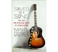 Saved by a Song by Mary Gauthier Mary Gauthier (Auteur)