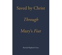 Saved By Christ Through Mary's Fiat