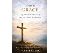 Saved by Grace: Why Salvation Is God’s Gift and Not Human Achievement