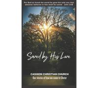 Saved by His Love: Our Stories of How We Came to Christ